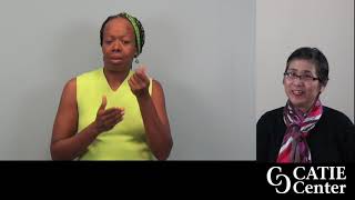 Split screen - in left, a Black woman wearing a green sweater vest with a black braids and one green braid sits and signs; in right screen, a Chinese-American woman wearing a colorful scarf speaks. The CATIE Center logo is in the lower right.