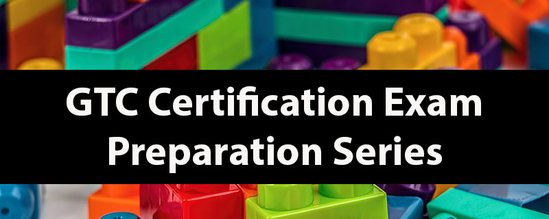 Background image is of colorful Lego blocks. Black banner with white letters reads GTC Certification Exam Preparation Series